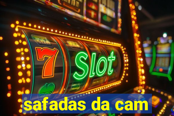 safadas da cam